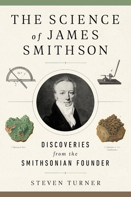 Image for The Science of James Smithson: Discoveries from the Smithsonian Founder