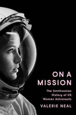 On a Mission: The Smithsonian History of Us Women Astronauts