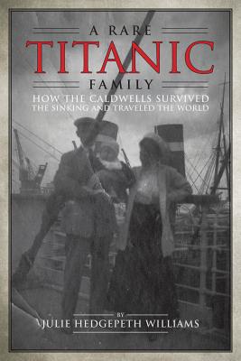 Image for A Rare Titanic Family: The Caldwells' Story of Survival A Rare Titanic Family: The Caldwells' Story of Survival