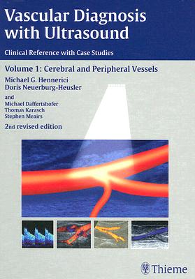 Vascular Diagnosis with Ultrasound: Clinical Reference with Case Studies. Volume 1: Cerebral and Peripheral Vessels