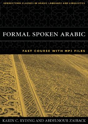 Image for Formal Spoken Arabic FAST Course with MP3 Files (Georgetown Classics in Arabic Languages and Linguistics) Formal Spoken Arabic FAST Course with MP3 Files (Georgetown Classics in Arabic Languages and Linguistics)