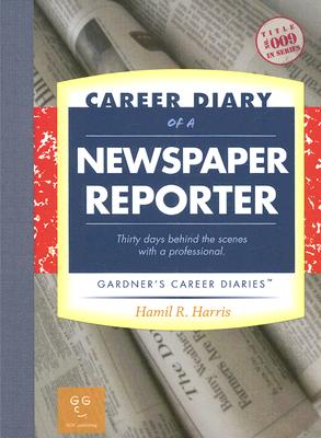 Career Diary of a Newspaper Reporter: Gardner's Guide Series