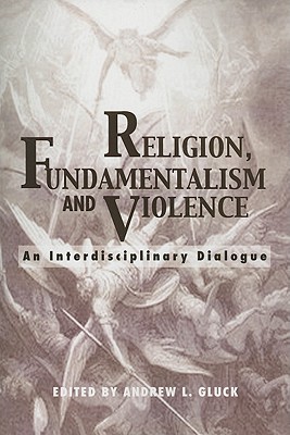 Religion, Fundamentalism, and Violence: An Interdisciplinary Dialogue
