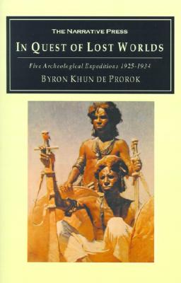 In Quest Of Lost Worlds. Five Archeological Expeditions 1925-1934