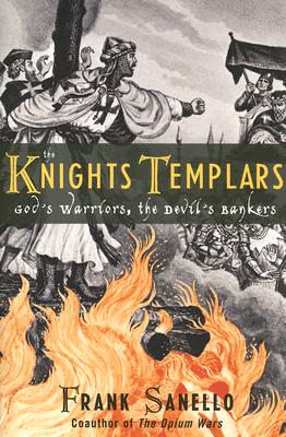 The Knights Templars: God's Warriors, the Devil's Bankers [Paperback] Sanello, Frank