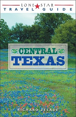 Lone Star Travel Guide to Central Texas (Lone Star Guide to Texas)