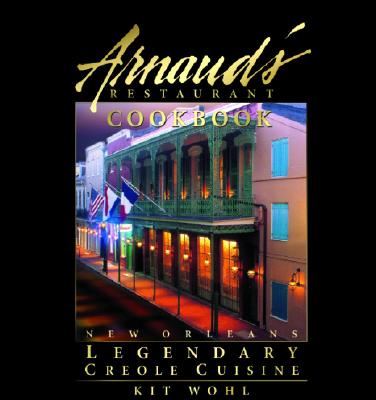Arnaud's Restaurant Cookbook: New Orleans Legendary Creole Cuisine (Restaurant Cookbooks)