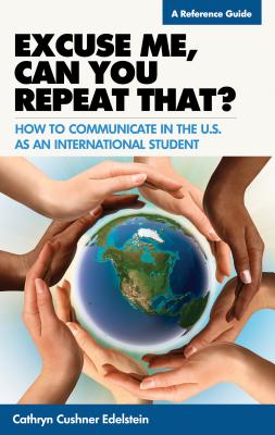 Excuse Me, Can You Repeat That: How to Communicate in the U.S. as an International Student
