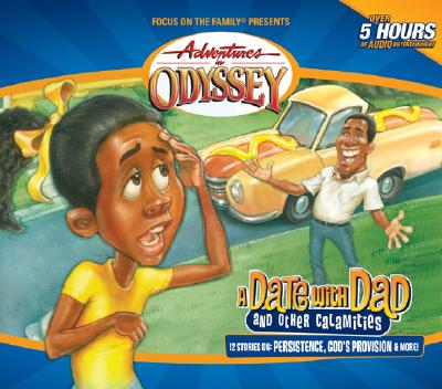 Image for Vol 46 A Date with Dad and Other Calamities The Adventures in Odyssey