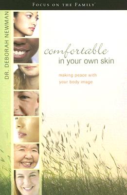 Comfortable in Your Own Skin: Making Peace with Your Body Image (Focus on the Family Books)