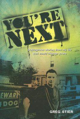 You're Next: Outrageous Stories from My Life that Could Change Yours