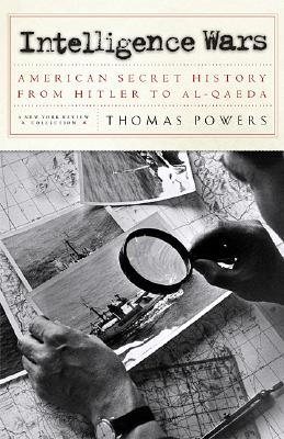 Image for Intelligence Wars: American Secret History from Hitler to Al-Qaeda Intelligence Wars: American Secret History from Hitler to Al-Qaeda