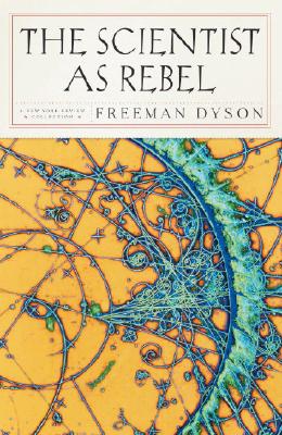 The Scientist as Rebel.