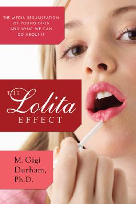 Lolita Effect: The Media Sexualization of Young Girls and What We Can Do about It