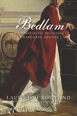 Bedlam: The Further Secret Adventures of Charlotte Bronte