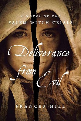 Deliverance From Evil: A Novel of the Salem Witch Trials