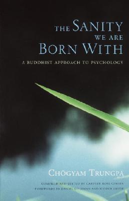 Image for The Sanity We Are Born With: A Buddhist Approach to Psychology The Sanity We Are Born With: A Buddhist Approach to Psychology