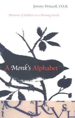 A Monk's Alphabet: Moments of Stillness in a Turning World