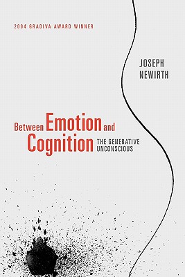 Between Emotion and Cognition: The Generative Unconscious