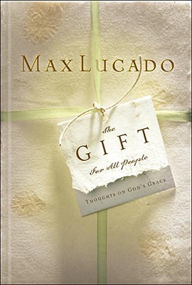 The Gift for All People Spring '05 Version: Thoughts on God's Great Grace