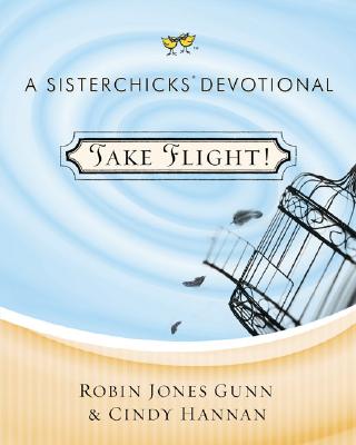 Take Flight!: A Sisterchicks Devotional