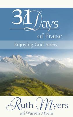 Thirty-One Days of Praise: Enjoying God Anew (31 Days Series)