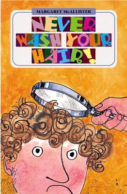Never Wash Your Hair! (High-fliers)