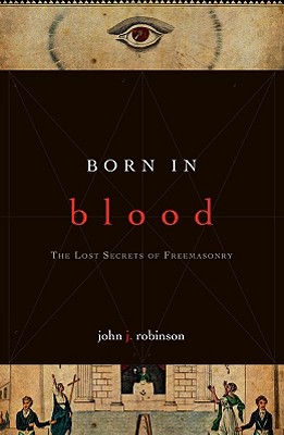 Image for Born in Blood: The Lost Secrets of Freemasonry