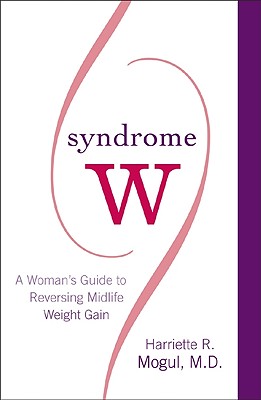 Image for Syndrome W: A Woman's Guide to Reversing Midlife Weight Gain Syndrome W: A Woman's Guide to Reversing Midlife Weight Gain