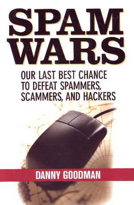Image for Spam Wars: Your Last Best Chance To Defeat Spammers, Scammers, and Hackers