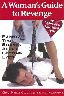 WOMAN'S GUIDE TO REVENGE: FUNNY, TRUE STORIES ABOUT GETTING EVEN