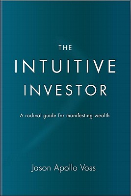 Image for The Intuitive Investor: A radical guide for manifesting wealth The Intuitive Investor: A radical guide for manifesting wealth