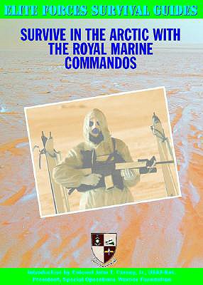 Image for Survive in the Arctic With the Royal Marine Commandos (Elite Forces Survival Guides) Survive in the Arctic With the Royal Marine Commandos (Elite Forces Survival Guides)