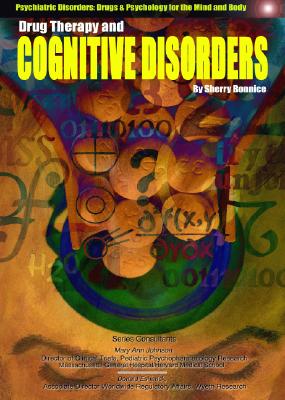 Drug Therapy and Cognitive Disorders (Psychiatric Disorders: Drugs & Psychology for the Mind and Body)