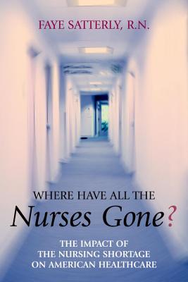 Where Have All the Nurses Gone The Impact of the Nursing Shortage on American Healthcare