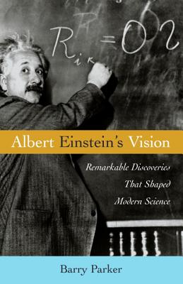 Image for Albert Einstein's Vision: Remarkable Discoveries That Shaped Modern Science