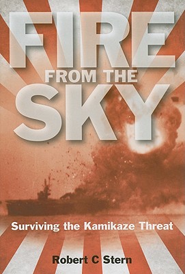 Image for Fire from the Sky: Surviving the Kamikaze Threat Fire from the Sky: Surviving the Kamikaze Threat