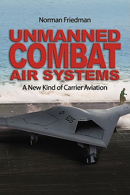Unmanned Combat Air Systems: A New Kind of Carrier Aviation