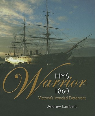 HMS Warrior 1860: Victoria's Ironclad Deterrent