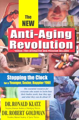 Anti-Aging Revolution, Third Ed.: Stop the Clock: Time Is on Your Side for a Younger, Stronger, Happier You