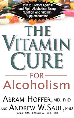 Image for The Vitamin Cure for Alcoholism: Orthomolecular Treatment of Addictions The Vitamin Cure for Alcoholism: Orthomolecular Treatment of Addictions
