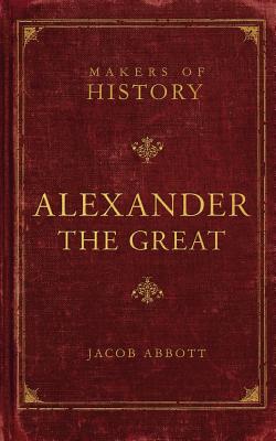 Image for Makers of History: Alexander the Great: Makers of History