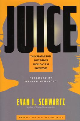 Image for Juice: The Creative Fuel That Drives World-Class Inventors