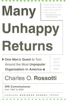 Many Unhappy Returns: One Man's Quest To Turn Around The Most Unpopular Organization In America (Leadership for the Common Good)
