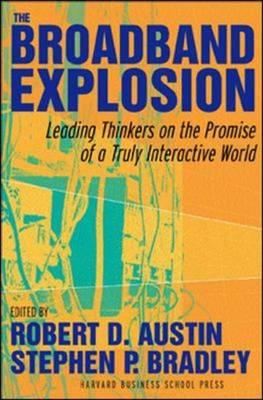The Broadband Explosion: Leading Thinkers On The Promise Of A Truly Interactive World