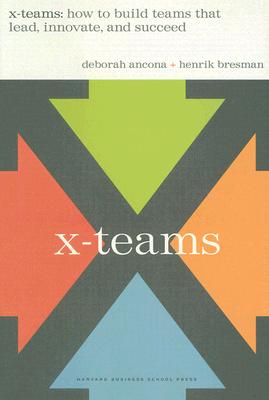 X-teams: How to Build Teams That Lead, Innovate and Succeed