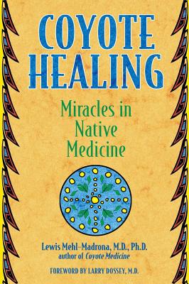 Image for Coyote Healing: Miracles in Native Medicine