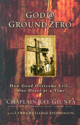 Image for God at Ground Zero: How Good Overcame Evil, One Heart at a Time God at Ground Zero: How Good Overcame Evil, One Heart at a Time