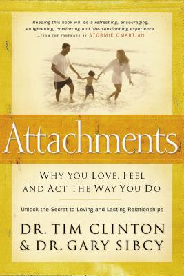 Attachments: Why You Love, Feel, and ACT the Way You Do: Unlock the Secret to Loving and Lasting Relationships