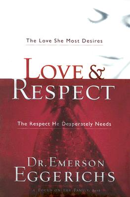 Image for Love & Respect: The Love She Most Desires; The Respect He Desperately Needs